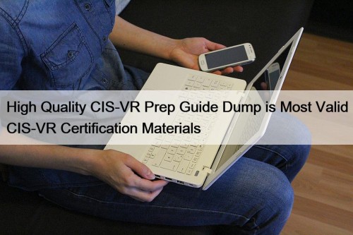 High Quality CIS-VR Prep Guide Dump is Most ...